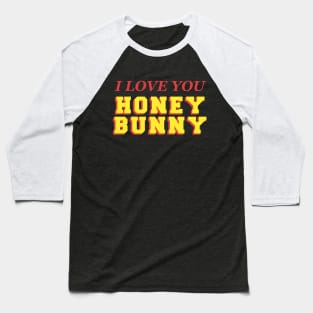 I love you honey bunny Baseball T-Shirt